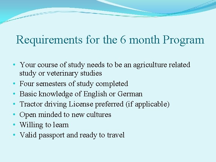 Requirements for the 6 month Program • Your course of study needs to be