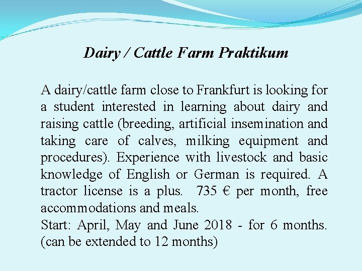 Dairy / Cattle Farm Praktikum A dairy/cattle farm close to Frankfurt is looking for