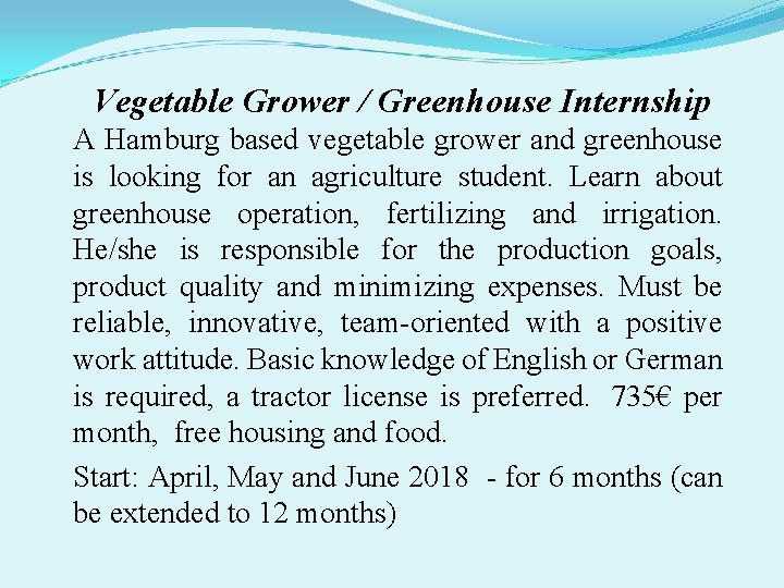 Vegetable Grower / Greenhouse Internship A Hamburg based vegetable grower and greenhouse is looking