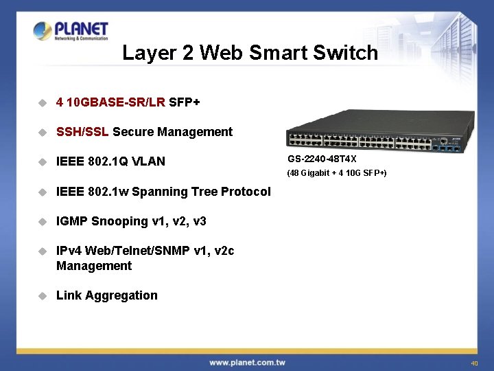 Layer 2 Web Smart Switch u 4 10 GBASE-SR/LR SFP+ u SSH/SSL Secure Management