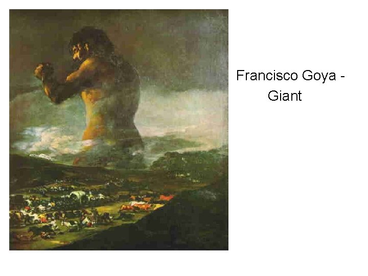 • • Francisco Goya Giant   • • Francisco Goya Giant