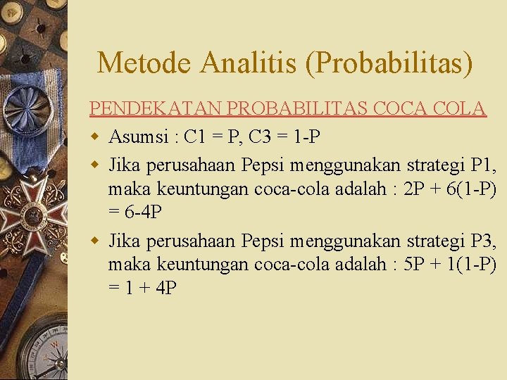 Metode Analitis (Probabilitas) PENDEKATAN PROBABILITAS COCA COLA w Asumsi : C 1 = P,