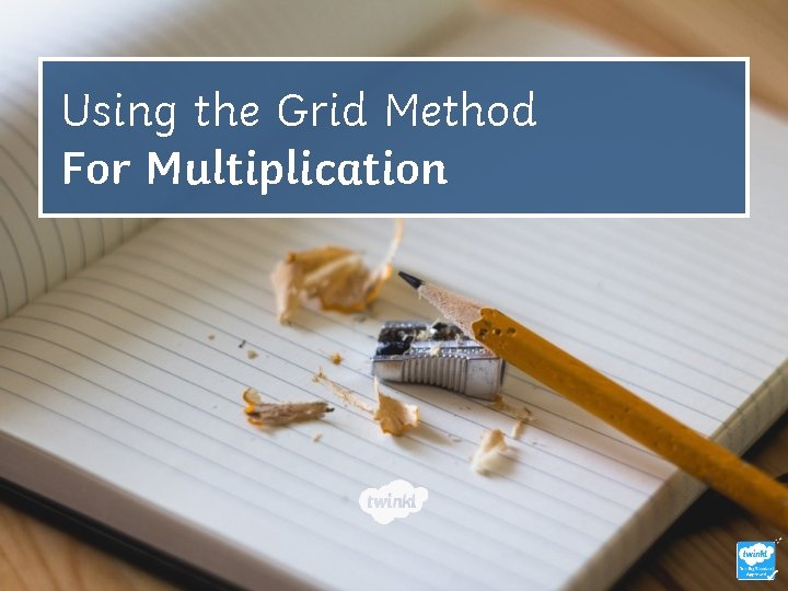 Using the Grid Method For Multiplication 