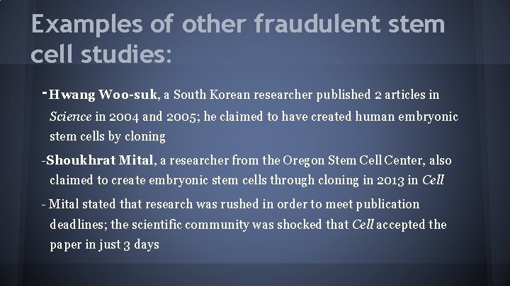 Examples of other fraudulent stem cell studies: -Hwang Woo-suk, a South Korean researcher published