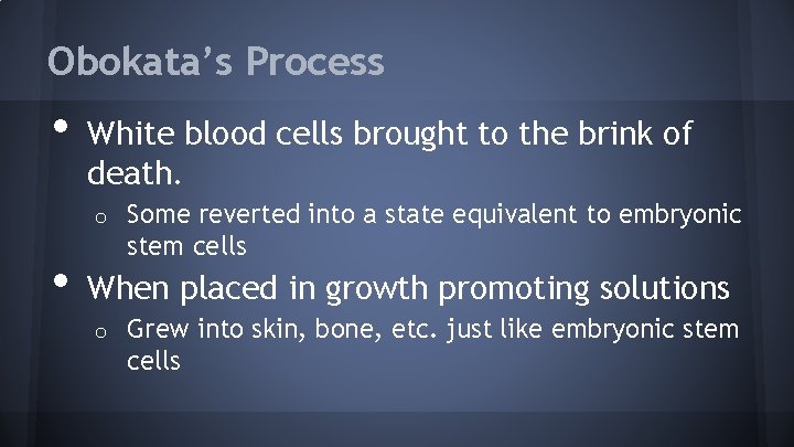 Obokata’s Process • White blood cells brought to the brink of death. o •