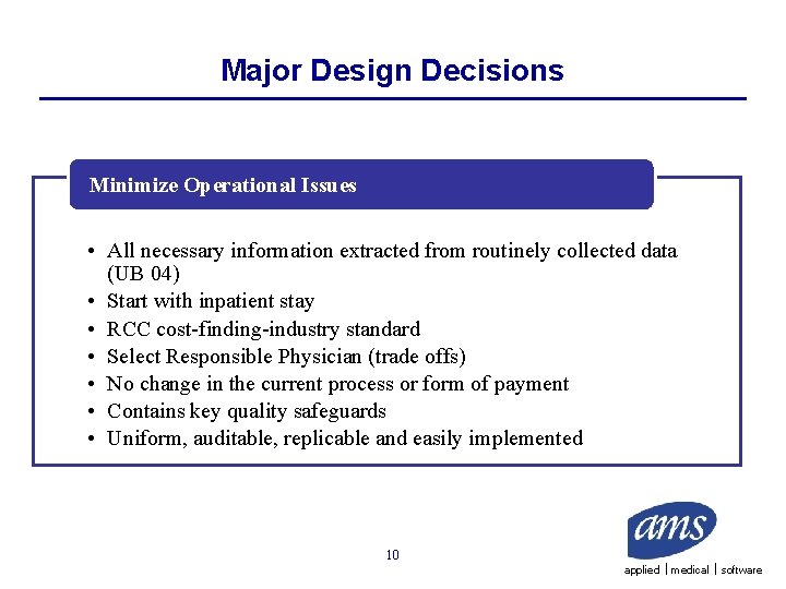 Major Design Decisions Minimize Operational Issues • All necessary information extracted from routinely collected