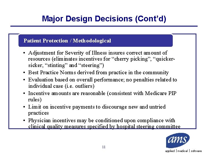 Major Design Decisions (Cont’d) Patient Protection / Methodological • Adjustment for Severity of Illness