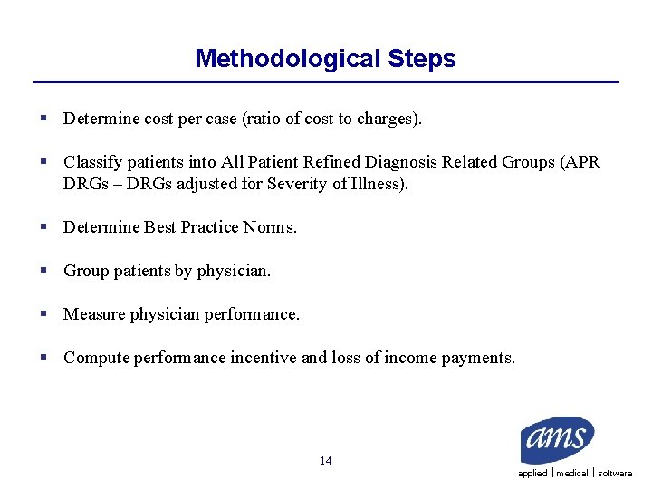 Methodological Steps § Determine cost per case (ratio of cost to charges). § Classify