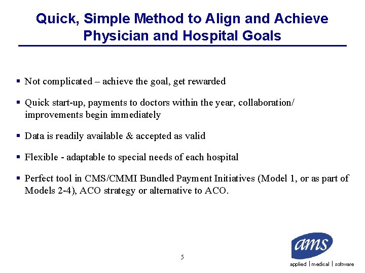 Quick, Simple Method to Align and Achieve Physician and Hospital Goals § Not complicated