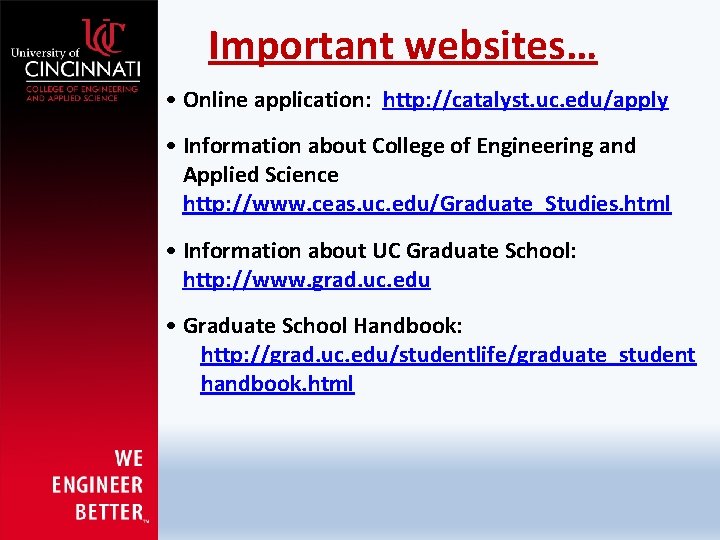 Important websites… • Online application: http: //catalyst. uc. edu/apply • Information about College of