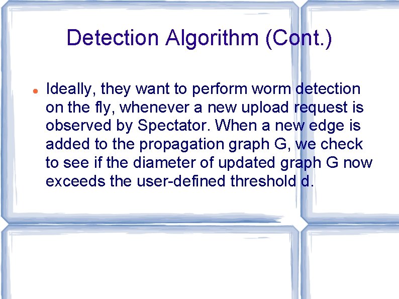 Detection Algorithm (Cont. ) Ideally, they want to perform worm detection on the fly, Detection Algorithm (Cont. ) Ideally, they want to perform worm detection on the fly,