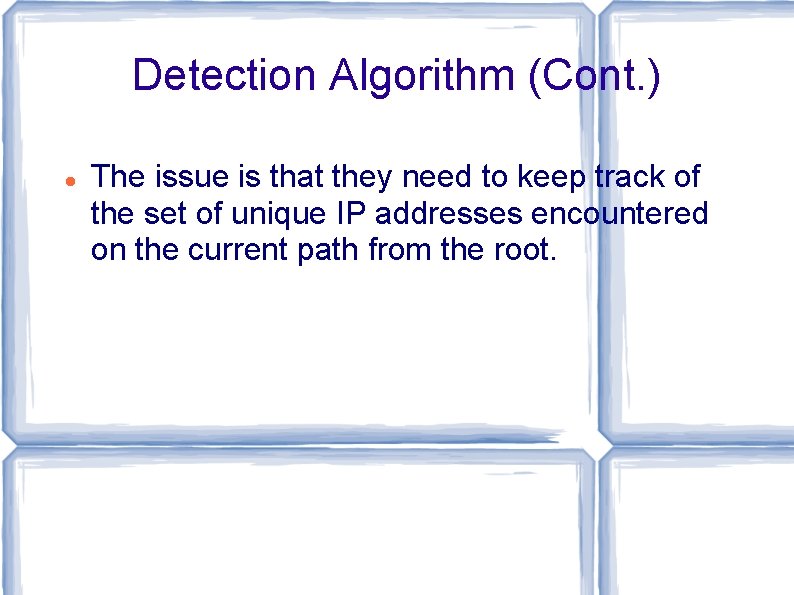 Detection Algorithm (Cont. ) The issue is that they need to keep track of Detection Algorithm (Cont. ) The issue is that they need to keep track of