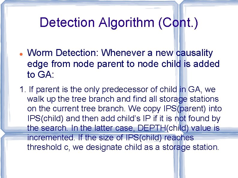 Detection Algorithm (Cont. ) Worm Detection: Whenever a new causality edge from node parent Detection Algorithm (Cont. ) Worm Detection: Whenever a new causality edge from node parent