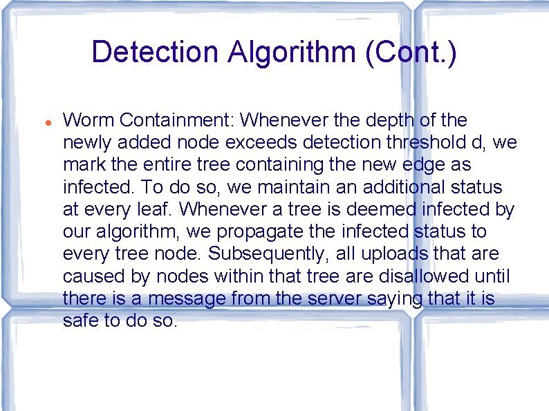 Detection Algorithm (Cont. ) Worm Containment: Whenever the depth of the newly added node Detection Algorithm (Cont. ) Worm Containment: Whenever the depth of the newly added node