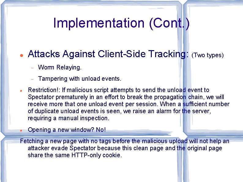 Implementation (Cont. ) Attacks Against Client-Side Tracking: (Two types) Worm Relaying. Tampering with unload Implementation (Cont. ) Attacks Against Client-Side Tracking: (Two types) Worm Relaying. Tampering with unload