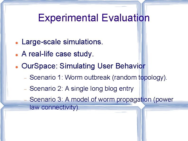 Experimental Evaluation Large-scale simulations. A real-life case study. Our. Space: Simulating User Behavior Scenario Experimental Evaluation Large-scale simulations. A real-life case study. Our. Space: Simulating User Behavior Scenario