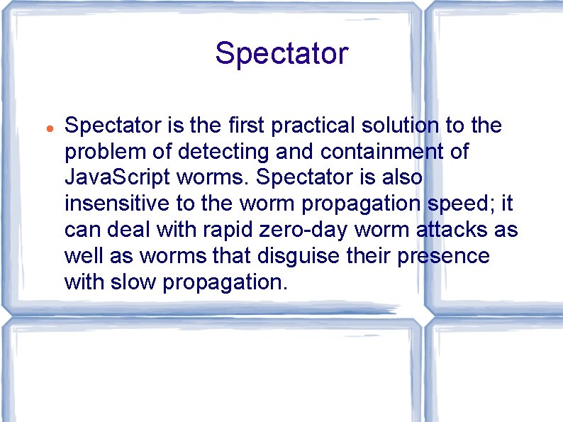 Spectator is the first practical solution to the problem of detecting and containment of Spectator is the first practical solution to the problem of detecting and containment of