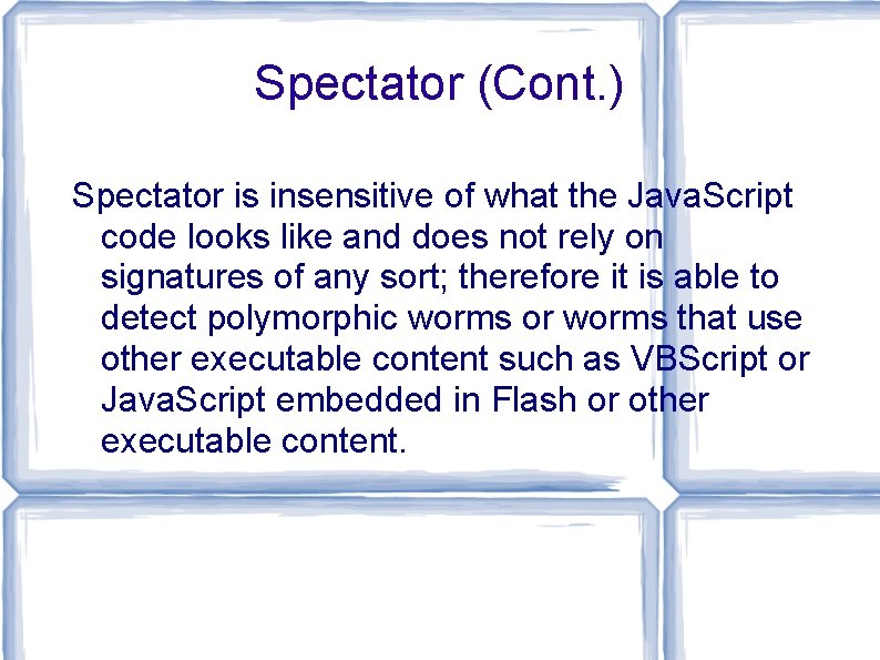 Spectator (Cont. ) Spectator is insensitive of what the Java. Script code looks like Spectator (Cont. ) Spectator is insensitive of what the Java. Script code looks like