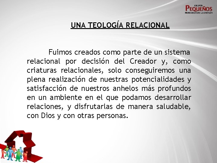 UNA TEOLOGÍA RELACIONAL Fuimos creados como parte de un sistema relacional por decisión del