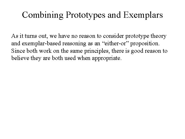 Combining Prototypes and Exemplars As it turns out, we have no reason to consider