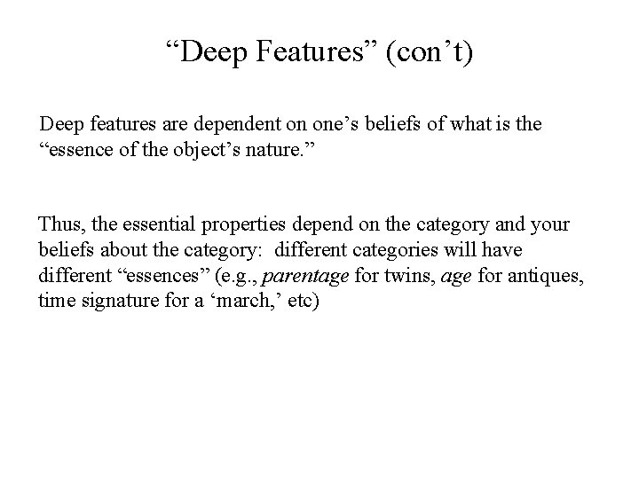 “Deep Features” (con’t) Deep features are dependent on one’s beliefs of what is the