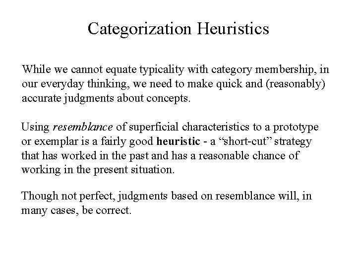 Categorization Heuristics While we cannot equate typicality with category membership, in our everyday thinking,