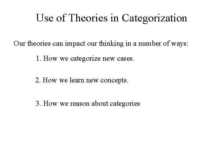 Use of Theories in Categorization Our theories can impact our thinking in a number