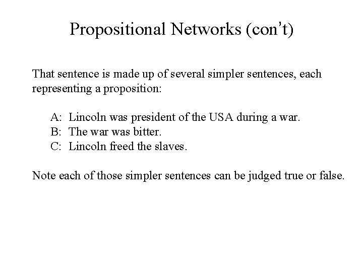 Propositional Networks (con’t) That sentence is made up of several simpler sentences, each representing