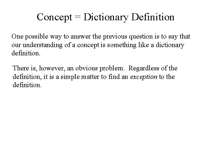 Concept = Dictionary Definition One possible way to answer the previous question is to