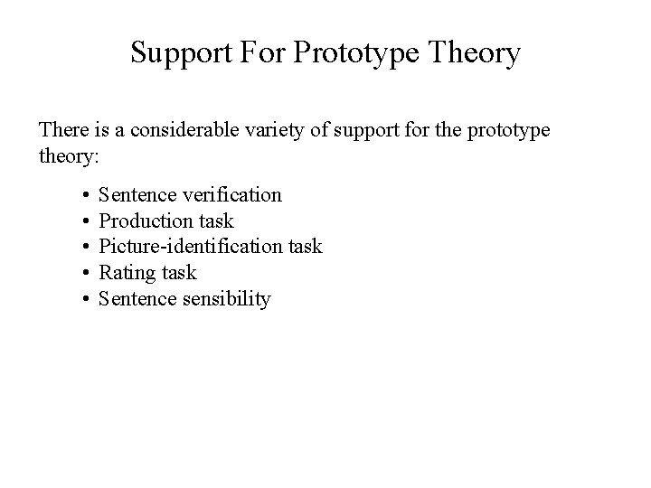 Support For Prototype Theory There is a considerable variety of support for the prototype