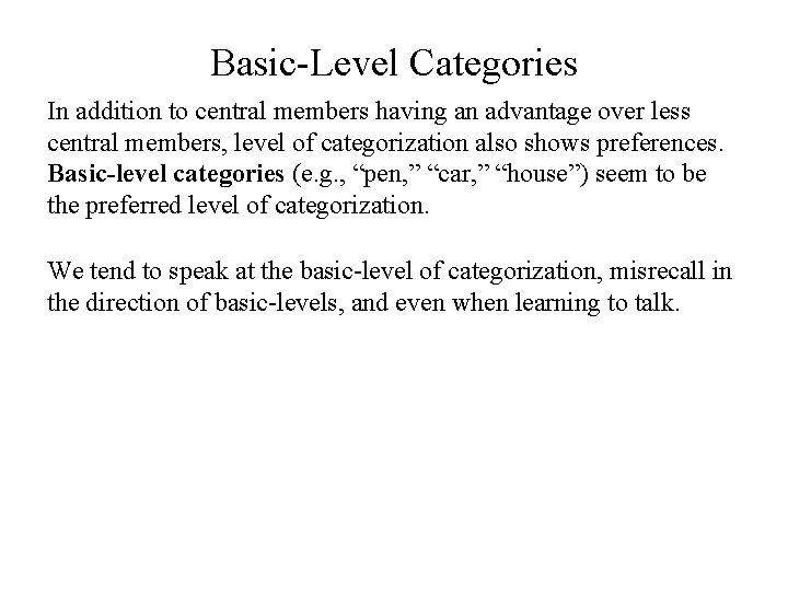 Basic-Level Categories In addition to central members having an advantage over less central members,