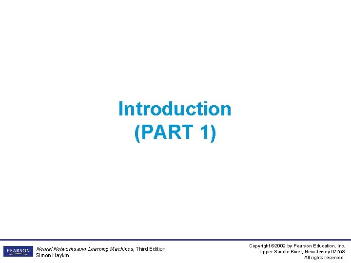 Introduction (PART 1) Neural Networks and Learning Machines, Third Edition Simon Haykin Copyright ©