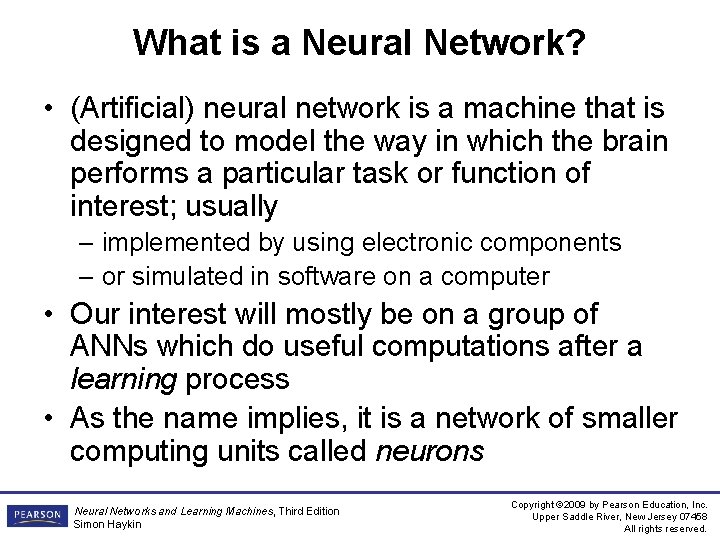 What is a Neural Network? • (Artificial) neural network is a machine that is