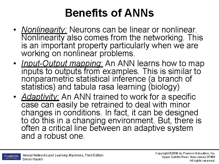 Benefits of ANNs • Nonlinearity: Neurons can be linear or nonlinear. Nonlinearity also comes