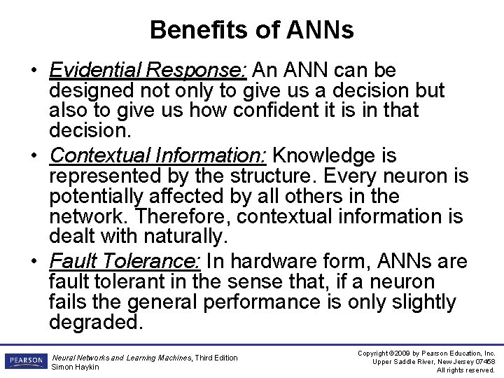 Benefits of ANNs • Evidential Response: An ANN can be designed not only to