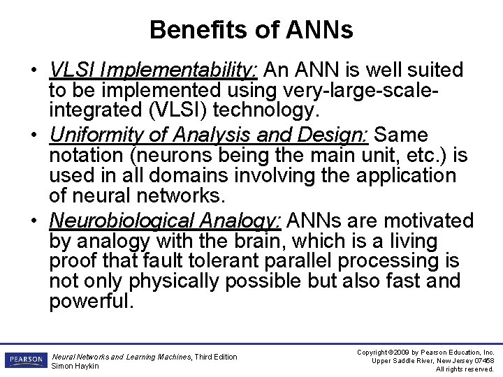 Benefits of ANNs • VLSI Implementability: An ANN is well suited to be implemented