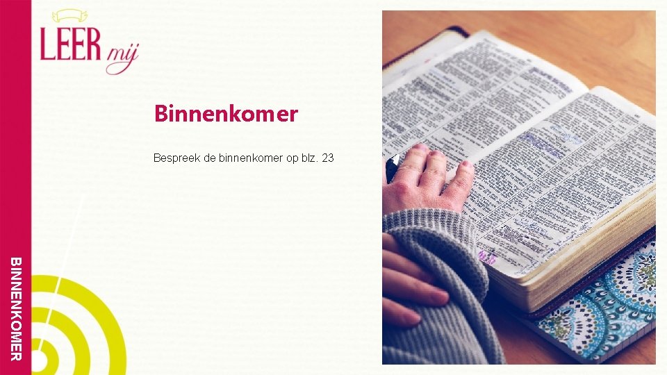 Binnenkomer Bespreek de binnenkomer op blz. 23 BINNENKOMER 