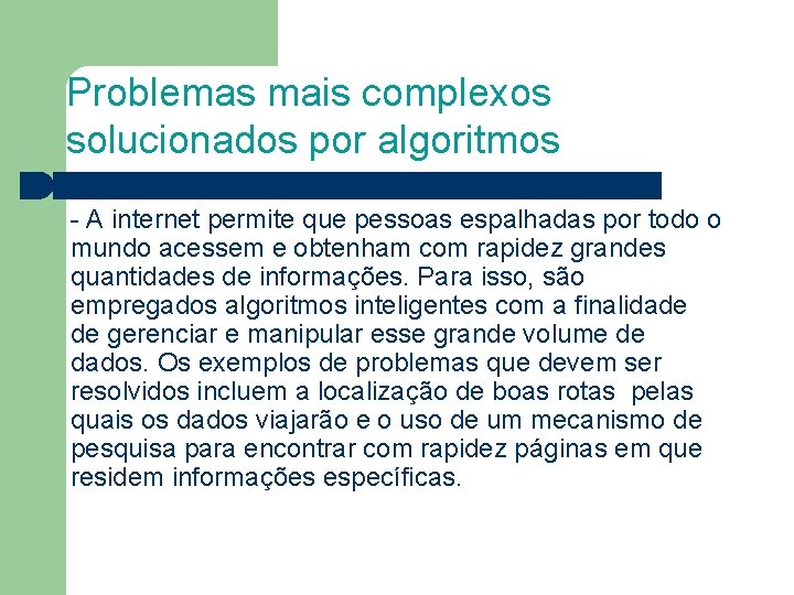 Problemas mais complexos solucionados por algoritmos - A internet permite que pessoas espalhadas por