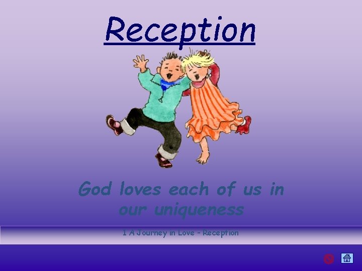 Reception God loves each of us in our uniqueness 1 A Journey in Love