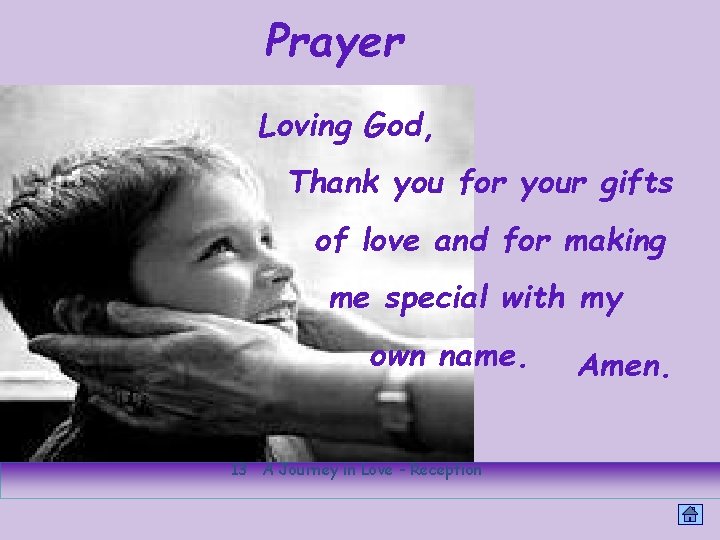 Prayer Loving God, Thank you for your gifts of love and for making me