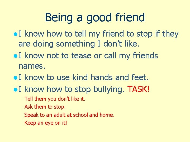 Being a good friend ● I know how to tell my friend to stop