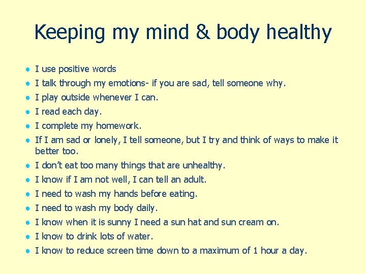 Keeping my mind & body healthy ● I use positive words ● I talk