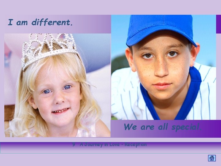 I am different. We are all special. 9 A Journey in Love - Reception