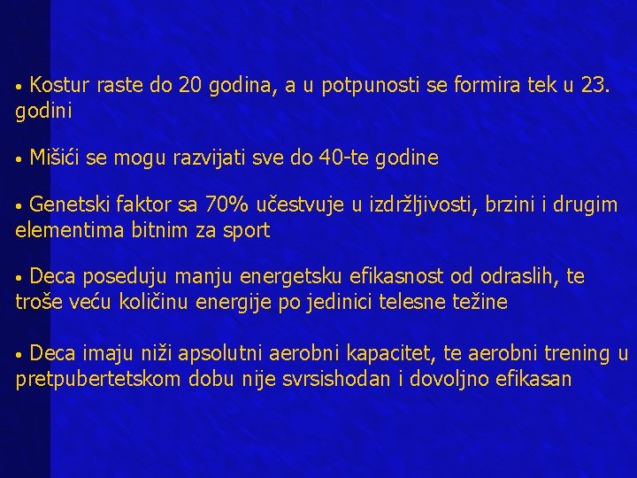 Kostur raste do 20 godina, a u potpunosti se formira tek u 23. godini Kostur raste do 20 godina, a u potpunosti se formira tek u 23. godini