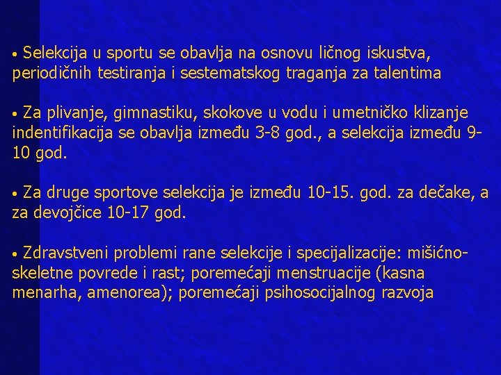 Selekcija u sportu se obavlja na osnovu ličnog iskustva, periodičnih testiranja i sestematskog traganja Selekcija u sportu se obavlja na osnovu ličnog iskustva, periodičnih testiranja i sestematskog traganja