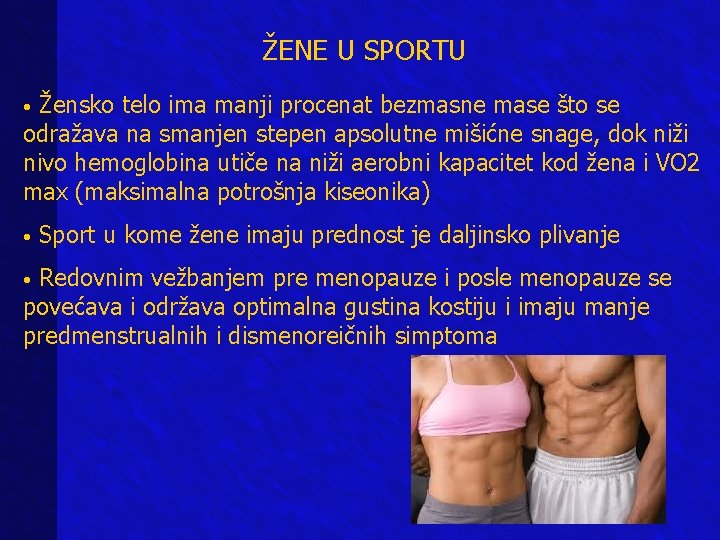 ŽENE U SPORTU Žensko telo ima manji procenat bezmasne mase što se odražava na ŽENE U SPORTU Žensko telo ima manji procenat bezmasne mase što se odražava na