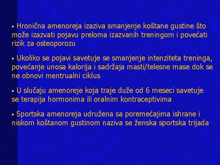 Hronična amenoreja izaziva smanjenje koštane gustine što može izazvati pojavu preloma izazvanih treningom i Hronična amenoreja izaziva smanjenje koštane gustine što može izazvati pojavu preloma izazvanih treningom i