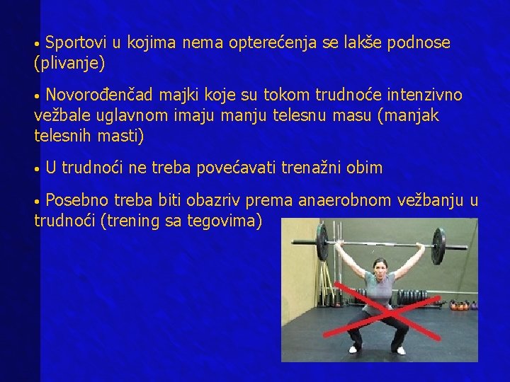 Sportovi u kojima nema opterećenja se lakše podnose (plivanje) • Novorođenčad majki koje su Sportovi u kojima nema opterećenja se lakše podnose (plivanje) • Novorođenčad majki koje su