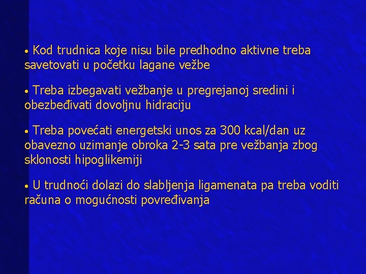 Kod trudnica koje nisu bile predhodno aktivne treba savetovati u početku lagane vežbe • Kod trudnica koje nisu bile predhodno aktivne treba savetovati u početku lagane vežbe •