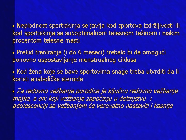 Neplodnost sportiskinja se javlja kod sportova izdržljivosti ili kod sportiskinja sa suboptimalnom telesnom težinom Neplodnost sportiskinja se javlja kod sportova izdržljivosti ili kod sportiskinja sa suboptimalnom telesnom težinom
